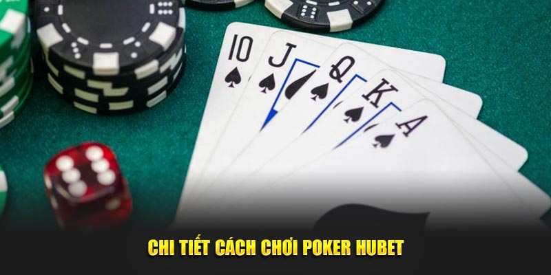Chi tiết cách chơi Poker HUBET